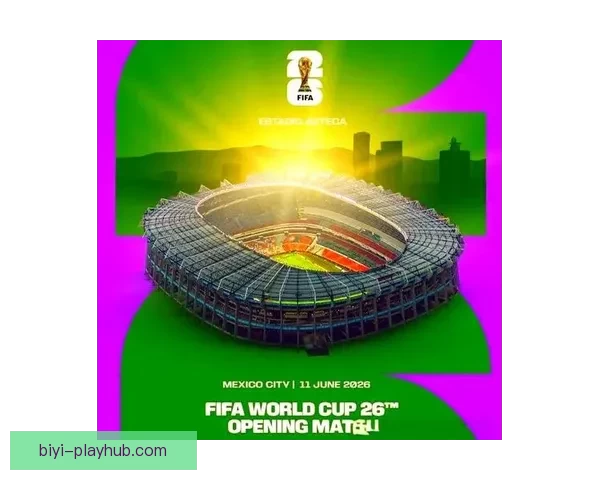 2026年世界杯赛程揭晓全球球迷期待精彩开幕时间