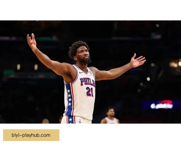 恩比德直言原因猜对方不想自己上场引发关注